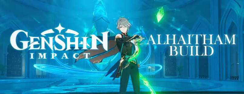 Guide Alhaitham - Le meilleur assemblage d'armes et d'artefacts pour Alhaitham dans Genshin Impact ⋆ Actualités Somag