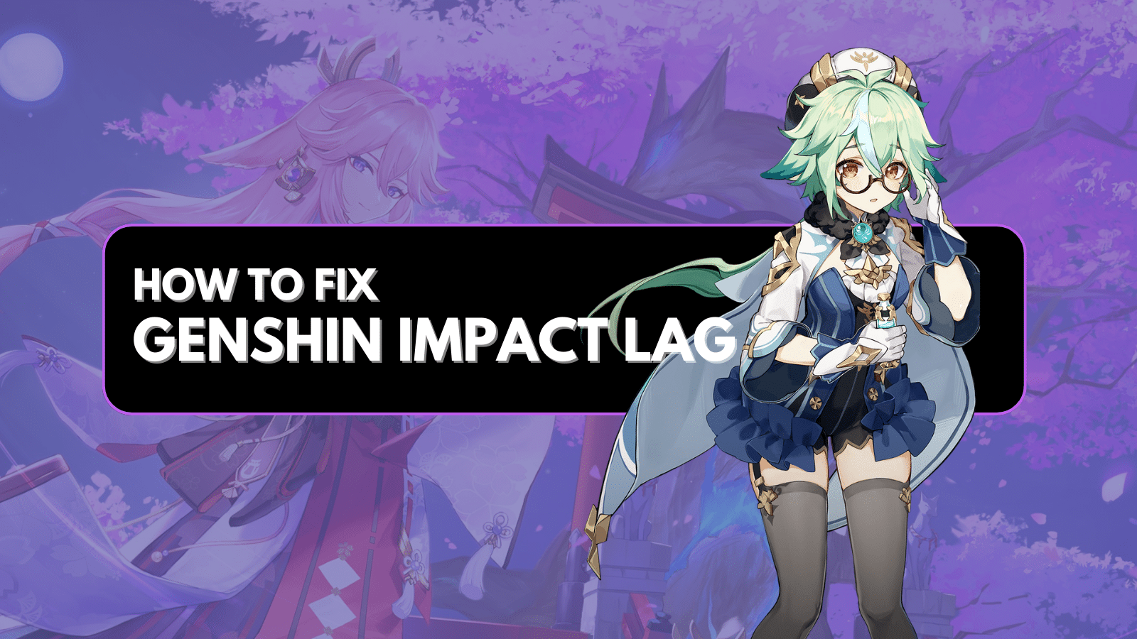 Pourquoi Genshin Impact est-il si lent - Comment y remédier ?