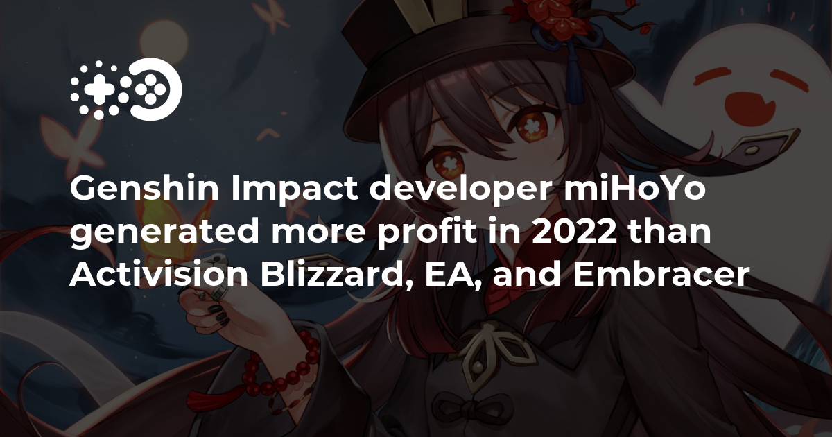 MiHoYo, développeur de Genshin Impact, a généré plus de bénéfices en 2022 qu'Activision Blizzard, EA et Embracer