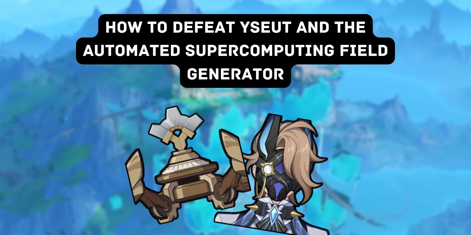 How to Find and Beat Yseut and the Mini Automated Field Generator (Fontaine Local Legends) in Genshin Impact