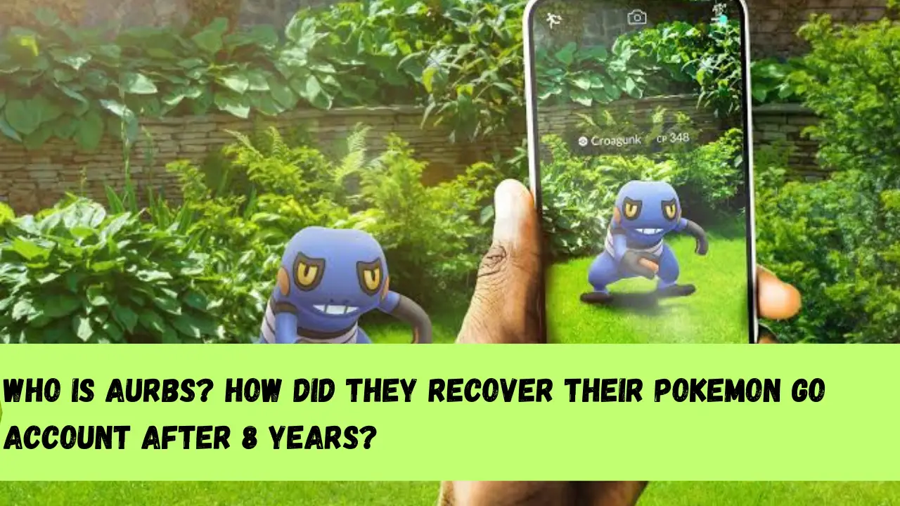 Who is Aurbs? How did they recover their Pokemon GO account after 8 years?