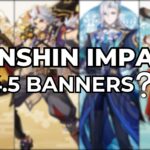 Genshin Impact 4.5 Banners: Characters and Weapons