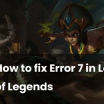 Comment résoudre l'Erreur 7 sur League of Legends How to fix Error 7 in League of Legends