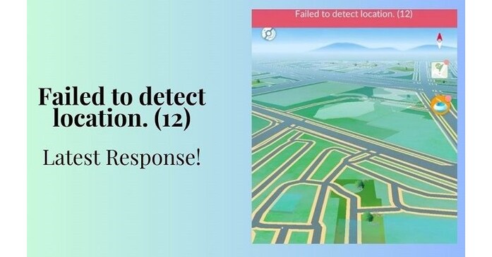 [Fixed!] Failed to Detect Location 12 on Pokémon GO While Spoofing