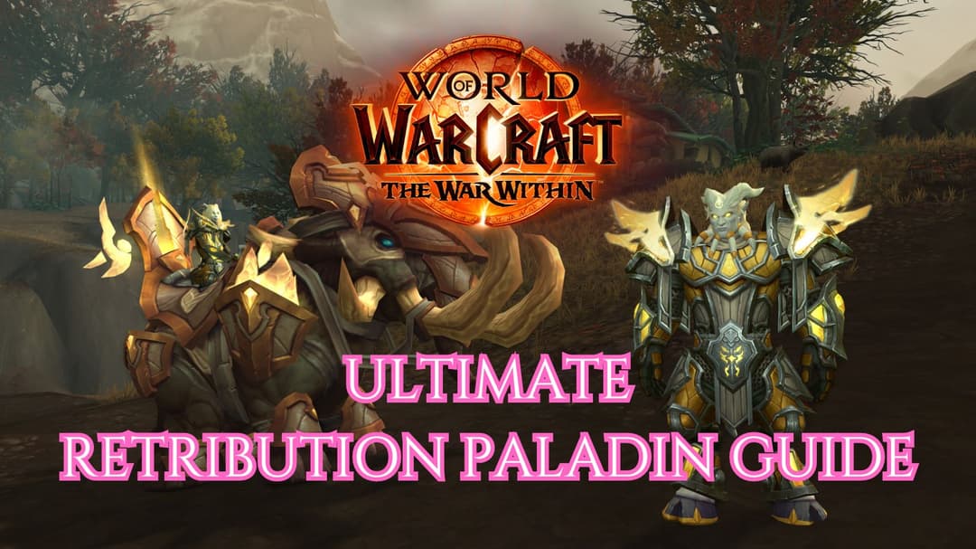 WoW: The War Within ultimate Retribution Paladin guide