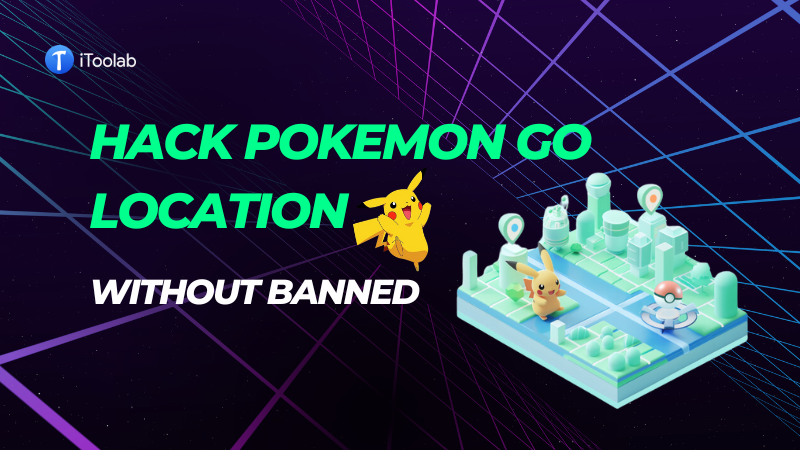How to Hack Pokemon Go Location without Banned? (iOS 18 Supported)