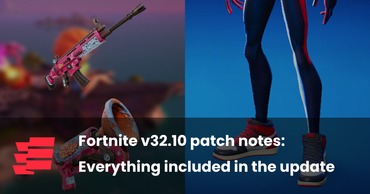 Fortnite v32.10 patch notes: Everything included in the update