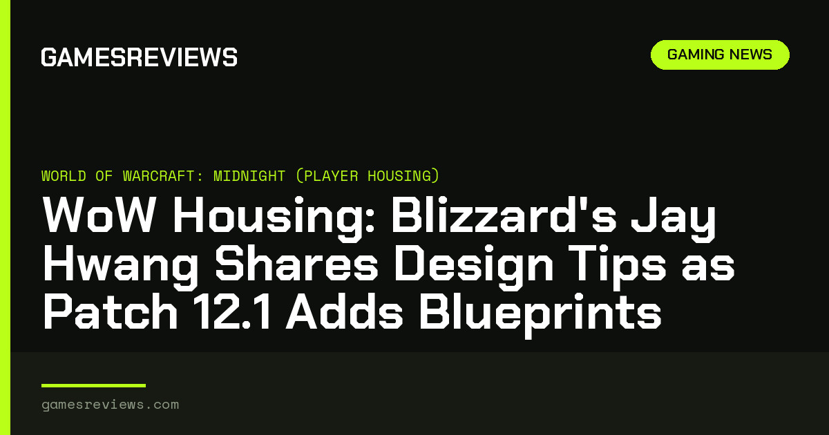 WoW Housing: Blizzard's Jay Hwang Shares Design Tips as Patch 12.1 Adds Blueprints